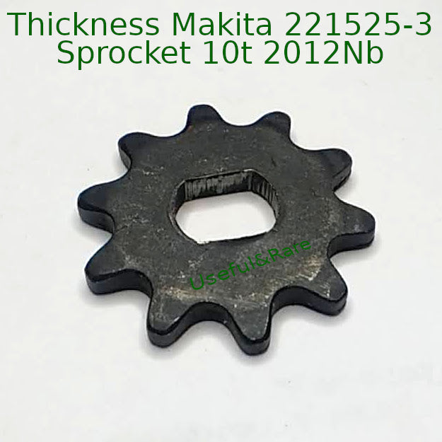 Thickness chain drive star Makita 221525-3 sprocket 10t 2012Nb